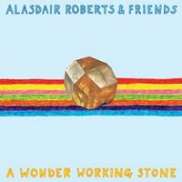 alasdair_roberts_a_wonder_working_stone