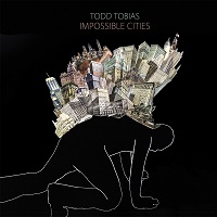 todd_tobias_impossible_cities