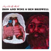iron_wine_ben_bridwell_sing_into_my_mouth