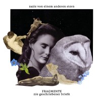 zazie_von_einem_anderen_stern_fragmente_nie_geschriebener_briefe