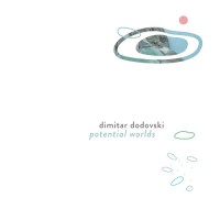 dimitar_dodovski_potential_worlds