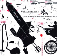 vektormusik_time_woke_up_in_darkness_excerpts_vol_2