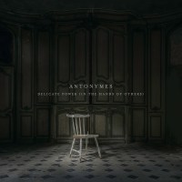 antonymes_delicate_power_in_the_hands_of_others