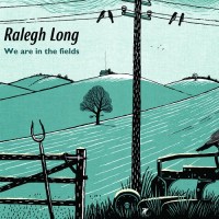 ralegh_long_we_are_in_the_fields